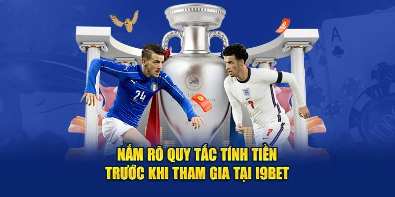 Nắm rõ quy tắc tính tiền trước khi tham gia tại i9bet